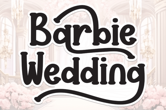 Barbie Wedding: A Script Amp Display Font Worth Trusting